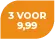 3 voor 9,99