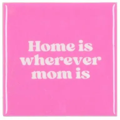 Daan Kromhout Design tegeltje  home is wherever mom is 10x10cm pink