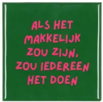 Daan Kromhout Design tegeltje keramiek als het makkelijk zou zijn 10x10cm green kopen?