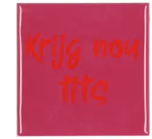 Daan Kromhout Design tegeltje keramiek krijg nou 10x10cm pink