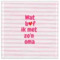 Daan Kromhout Design tegeltje  wat bof ik met zo'n oma 10x10cm pink kopen?