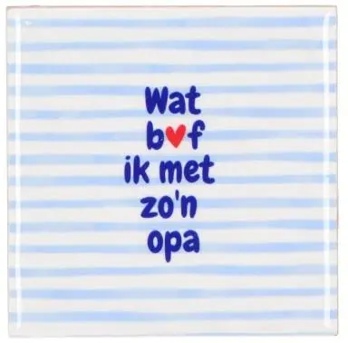 Daan Kromhout Design tegeltje  wat bof ik met zo'n opa 10x10cm blauw