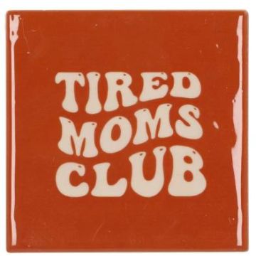 Daan Kromhout Design tegeltje keramiek tired moms club 10x10cm brown